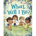 What Will I Be?