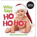 Who Says Ho Ho Ho?: Baby's First Christmas Book