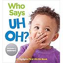 Who Says Uh Oh?: Baby's First Uh-Oh Book