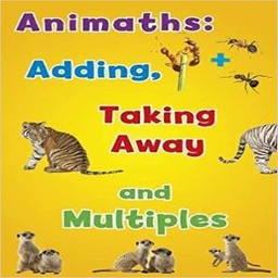 Animaths: Adding, Taking Away, and Multiples