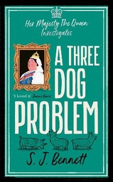 A Three Dog Problem: The Queen investigates a murder at Buckingham Palace