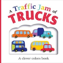 A Traffic Jam of Trucks: A Clever Colors Book