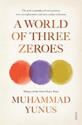 A World of Three Zeroes: the new economics of zero poverty, zero unemployment, and zero carbon emissions