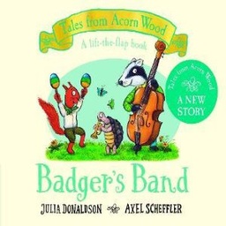 Badger's Band: A Lift-the-flap Story