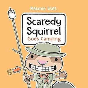 Scaredy Squirrel Goes Camping by Melanie Watt