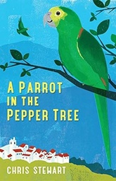 A Parrot in the Pepper Tree: A Sequel to Driving over Lemons (The Lemons Trilogy) 