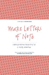 More Letters of Note: Correspondence Deserving of a Wider Audience
