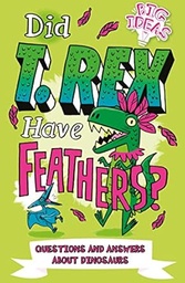 Did T. Rex Have Feathers?          