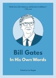 Bill Gates: In His Own Words: In His Own Words