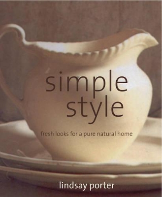 Simple Style: Fresh Looks for a Pure Natural Home