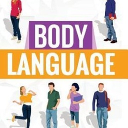 Body Language: Discover and Understand the Psychological Secrets Behind Reading and Benefitting From Body Language