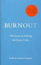 Burnout: The secret to solving the stress cycle