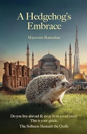 A Hedgehog's Embrace Maysoun Ramadan
