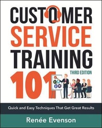 Customer Service Training 101: Quick and Easy Techniques That Get Great Results