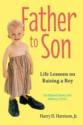 Father to Son, Revised Edition: Life Lessons on Raising a Boy